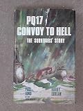 PQ 17-convoy to hell : the survivor's story