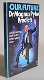 Our future : Dr Magnus Pyke predicts