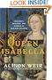 Queen Isabella: Treachery, Adultery, and Murder in Medieval England