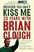 Provided You Don't Kiss Me: 20 Years with Brian Clough