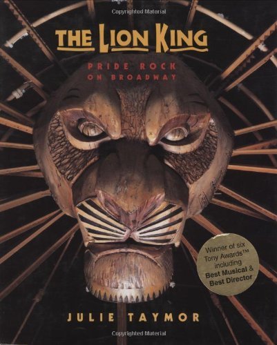 The Lion King: Pride Rock On Broadway by Taymor, Julie (January 14, 1998) Hardcover