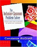 Product details for The Inclusion-Classroom Problem Solver: Structures and Supports to Serve All Learners