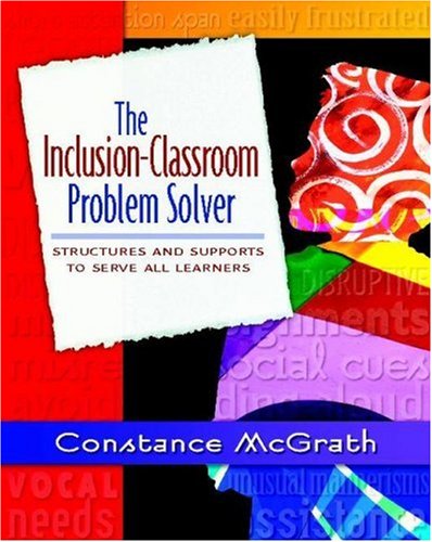 Books: The Inclusion Classroom Problem Solver. Structures and Supports to Serve All Learners