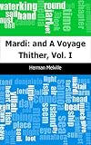 Mardi: and A Voyage Thither, Vol. I