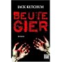 Beutegier: Roman