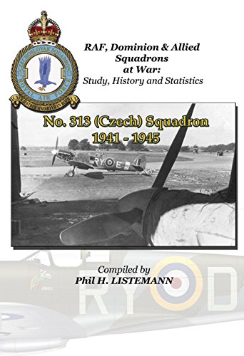 No. 313 (Czech) Squadron 1941 -1945 (RAF, Dominion & Allied Squadron at War)