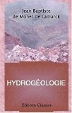 Hydrog�ologie, ou Recherches sur l\'influence qu\'ont les eaux sur la surface du globe terrestre etc