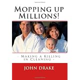 Mopping Up Millions!: Making A Killing In Cleaning -