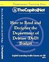 How to Read and Decipher the Department of Defense (DoD) Budget: A Primer for Defense Industry Professionals (Capitol Learning Audio Course)
