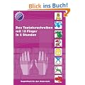 Das Tastaturschreiben mit 10 Fingern in 5 Stunden: Teilnehmerunterlage f�r den Unterricht: Begleitheft f�r den Unterricht