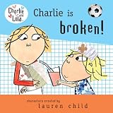 Charlie Is Broken! (Charlie and Lola)