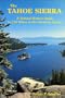 The Tahoe Sierra: A Natural History Guide to 106 Hikes in the Northern Sierra