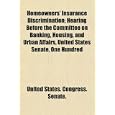 Homeowners' Insurance Discrimination; Hearing Before the Committee on Banking, Housing, and Urban Affairs, United States Senate, One Hundred'