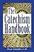 The Catechism Handbook