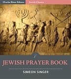 Jewish Prayer Book (The Authorized Daily Prayer Book) (Illustrated)