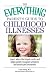 The Everything Parent's Guide To Childhood Illnesses: Expert Advice That Dispels Myth...