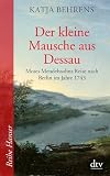 Produkt-Bild: Der kleine Mausche aus Dessau: Moses Mendelssohns Reise nach Berlin im Jahre 1743