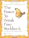 The Power to Break Free Workbook: For Victims and Survivors of Domestic Violence