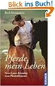 Pferde, mein Leben: Vom Lasso-K�nstler zum Pferdefl�sterer