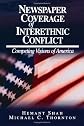Newspaper Coverage of Interethnic Conflict: Competing Visions of America