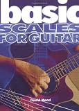 Basic Scales For Guitar (The Basic Series)