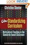 Un-Standardizing Curriculum: Multicultural Teaching in the Standards-based Classroom (Multicultural Education (Paper))