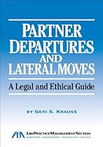 Partner Departures and Lateral Moves: A Legal and Ethical Guide