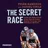 The Secret Race: Inside the Hidden World of the Tour de France: Doping, Cover-ups, and Winning at All Costs