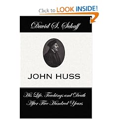 John Huss: His Life, Teachings and Death After Five Hundred Years