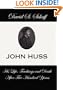 John Huss: His Life, Teachings and Death After Five Hundred Years