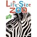Life-Size Zoo: From Tiny Rodents to Gigantic Elephants, An Actual-Size Animal Encyclopedia