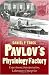 Pavlov's Physiology Factory: Experiment, Interpretation, Laboratory Enterprise