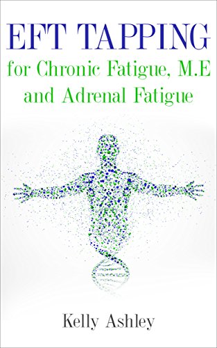 EFT Tapping for Chronic Fatigue, M.E and Adrenal Fatigue: Self-help Treatment Guide for Healing and Recovery: FREE Video Tapping Tutorials (Chronic Fatigue Syndrome, EFT Tapping, Chronic Fatigue)