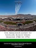 The Armchair Guide to NASCAR: Busch Series Seasons 1988 to 1992