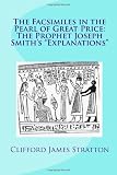 The Facsimiles in the Pearl of Great Price: The Prophet Joseph Smiths "Explanations"