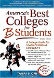 America`s Best Colleges for B Students: A College Guide for Students Without Straight A`s (America`s Best Colleges for B Students)