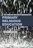 The complete multifaith resource for primary Religious Education : ages 7-11