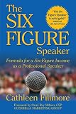 The Six-Figure Speaker: Formula for a Six-Figure Income as a Professional Speaker