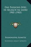 Produkt-Bild: Das Passions-Spiel in Selzach Im Jahre 1905 (1905)