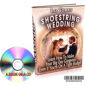 A CD GUIDE ON HOW TO HAVE A WEDDING ON A SHOESTRING - Learn how to make your big day gorgeous even if you're on a tight budget.
