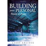 Building Your Personal House of Prayer: The Master's Plan for Daily Prayer
