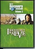 Best of Discovery Channel Vol. 3: I Shouldn`t Be Alive (Lost in the Snow & Jaws of Death)