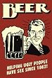 Beer - Poster (Beer - Helping Ugly People Have Sex Since 1862!) (Size: 24" x 36")