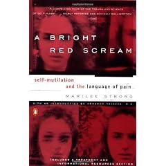 A Bright Red Scream: Self-mutilation and the Language of Pain