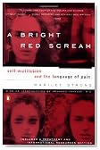 A Bright Red Scream: Self-Mutilation and the Language of Pain