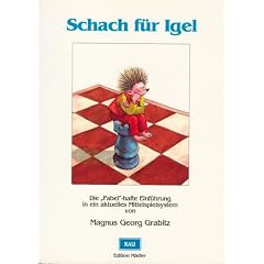 Schach f�r Igel. Die 'Fabel'-hafte Einf�hrung in ein aktuelles Mittelspielsystem