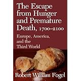 the escape from hunger and premature death 1700 2100 europe america and the third world cambridge studies