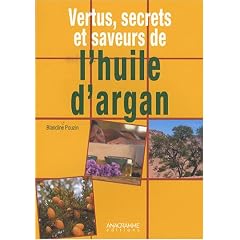 Vertus, secrets et saveurs de l'huile d'argan : une huile d'orient au coeur du Maroc