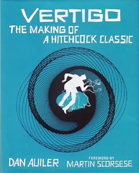 vertigo: the making of a hitchcock classic - dan auiler and martin scorsese vertigo: the making of a hitchcock classic - dan auiler and martin scorsese