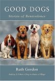 Good Dogs: Stories of Benevolence